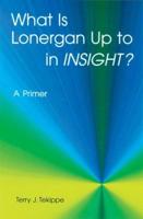 What Is Lonergan Up to in "insight"?: A Primer