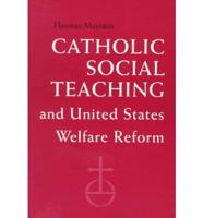 Catholic Social Teaching and United States Welfare Reform
