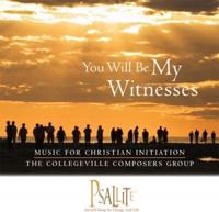You Will Be My Witnesses: Music For Christian Initiation