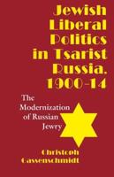 Jewish Liberal Politics in Tsarist Russia, 1900-1914