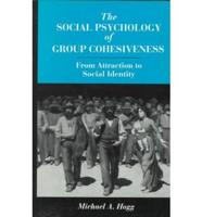 The Social Psychology of Group Cohesiveness