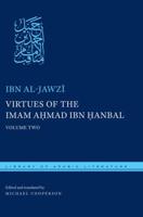 The Virtues of Imam Ahmad Ibn Hanbal. Volume 2