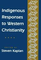 Indigenous Responses to Western Christianity