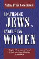 Loathsome Jews and Engulfing Women