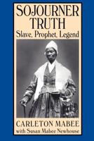 Sojourner Truth--Slave, Prophet, Legend