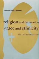 Religion, Myth, and the Creation of Race and Ethnicity