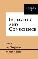 Integrity and Conscience / Edited by Ian Shapiro and Robert Adams