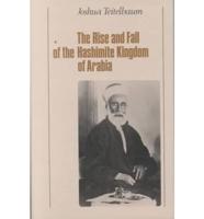 The Rise and Fall of the Hashimite Kingdom of Arabia