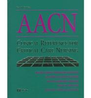 AACN's Clinical Reference for Critical Care Nursing
