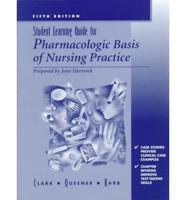 Student Learning Guide for Pharmacologic Basis of Nursing Practice