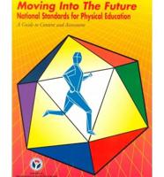 Moving Into The Future: National Standards for Physical Education