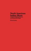 North American Indian Music : A Guide to Published Sources and Selected Recordings