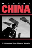 Modern China : An Encyclopedia of History, Culture, and Nationalism