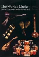 The Garland Encyclopedia of World Music. Vol. 10 World's Music : General Perspectives and Reference Tools