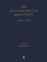 The Bodleian Shelley Manuscripts. Vol. 23 A Catalogue and Index of the Shelley Manuscripts in the Bodleian Library and a General Index to the Facsimile Edition of the Bodleian Shelley Manuscripts, Volumes I-XXII