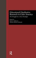 Educational Qualitative Research in Latin America : The Struggle for a New Paradigm