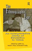 The Ethnographic Eye : Interpretive Studies of Education in China