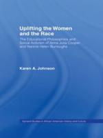 Uplifting the Women and the Race : The Lives, Educational Philosophies and Social Activism of Anna Julia Cooper and Nannie Helen Burroughs