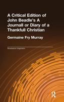 A Critical Edition of John Beadle's A Journall, or Diary of a Thankfull Christian