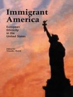 Immigrant America : European Ethnicity in the U.S.