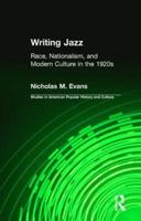 Writing Jazz : Race, Nationalism, and Modern Culture in the 1920s