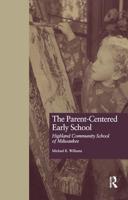 The Parent-Centered Early School : Highland Community School of Milwaukee