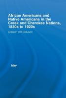 African Americans and Native Americans in the Creek and Cherokee Nations, 1830S to 1920S