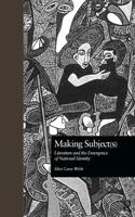 Making Subject(s) : Literature and the Emergence of National Identity