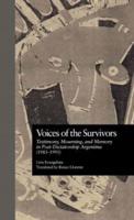 Voices of the Survivors : Testimony, Mourning, and Memory in Post-Dictatorship Argentina (1983-1995)