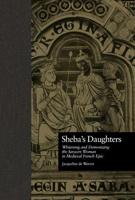 Sheba's Daughters : Whitening and Demonizing the Saracen Woman in Medieval French Epic