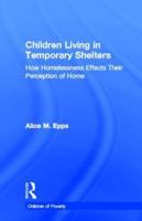 Children Living in Temporary Shelters: How Homelessness Effects Their Perception of Home