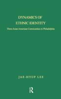 Dynamics of Ethnic Identity : Three Asian American Communities in Philadelphia