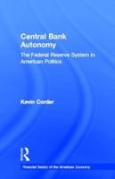 Central Bank Autonomy : The Federal Reserve System in American Politics