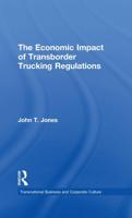 The Economic Impact of Transborder Trucking Regulations