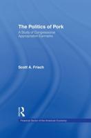 The Politics of Pork: A Study of Congressional Appropriations Earmarks