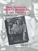 State Feminism, Women's Movements, and Job Training: Making Democracies Work in the Global Economy