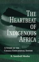The Heartbeat of Indigenous Africa: A Study of the Chagga Educational System