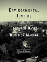 Environmental Justice Through Research-Based Decision-Making