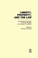 Constitutional Protection of Private Property and Freedom of Contract : Liberty, Property, and the Law