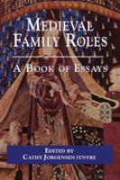 Medieval Family Roles : A Book of Essays