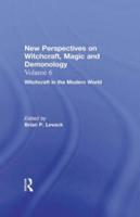 Witchcraft in the Modern World: New Perspectives on Witchcraft, Magic, and Demonology