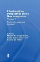 The New Immigrant and Language: Interdisciplinary Perspectives on the New Immigration