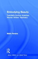 Embodying Beauty : Twentieth-Century American Women Writers' Aesthetics