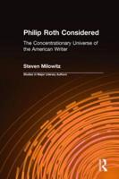 Philip Roth Considered : The Concentrationary Universe of the American Writer