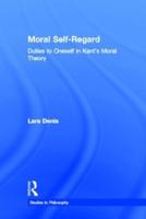 Moral Self-Regard: Duties to Oneself in Kant's Moral Theory