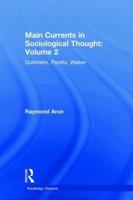 Main Currents in Sociological Thought. Volume 2 Durkheim, Pareto, Weber