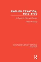 English Taxation, 1640-1799: An Essay on Policy and Opinion