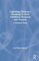 Capturing Children's Meanings in Early Childhood Research and Practice