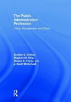 The Public Administration Profession: Policy, Management, and Ethics