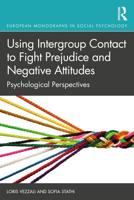 Using Intergroup Contact to Fight Prejudice and Negative Attitudes: Psychological Perspectives